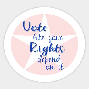 Vote Like Your Rights Depend on It Sticker